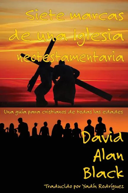 Siete marcas de una iglesia neotestamentaria: Una guía para cristianos de todas las edades - Paperback