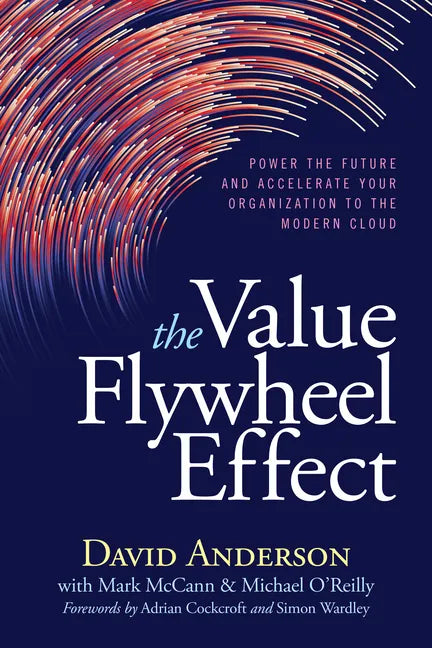 The Value Flywheel Effect: Power the Future and Accelerate Your Organization to the Modern Cloud - Paperback