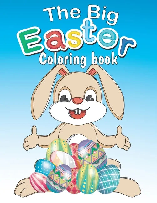 The Big Easter Coloring book: Happy Easter coloring book with 34 Easy and Cute Designs for Children, Holiday Gift For Toddlers And Preschool 2-7 - Paperback