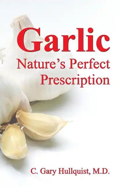 Garlic-Nature's Perfect Prescription - Paperback