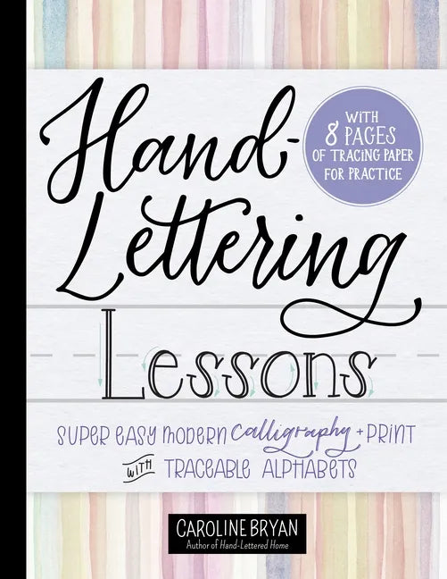 Hand-Lettering Lessons: Super Easy Modern Calligraphy + Print with Traceable Alphabets - Paperback