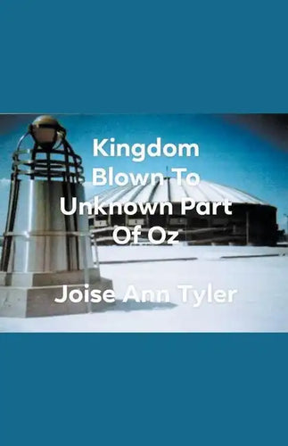 Kingdome Blown To Unknown Part Of Oz - Paperback