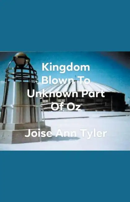Kingdome Blown To Unknown Part Of Oz - Paperback