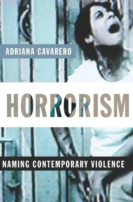 Horrorism: Naming Contemporary Violence - Paperback