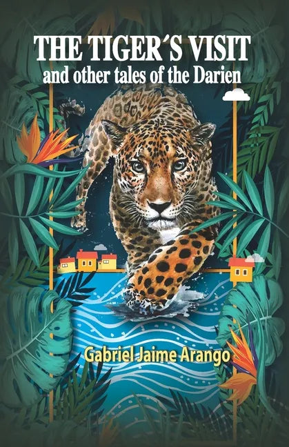 The Tiger´s Visit: And other tales of the Darien - Paperback