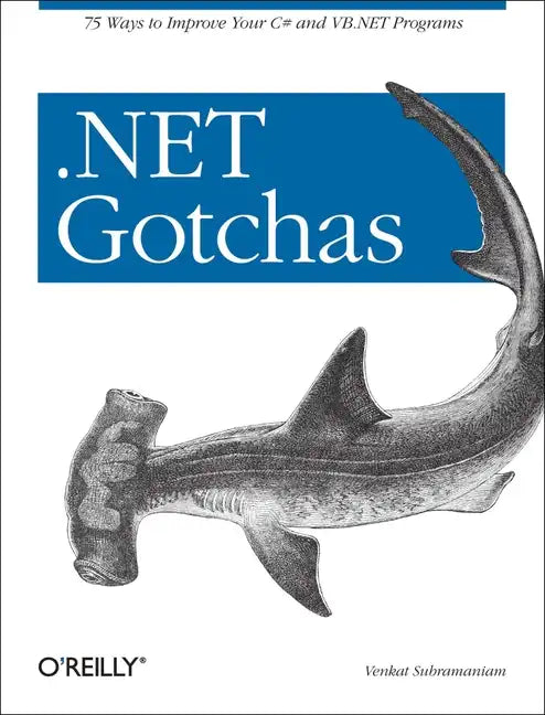 .Net Gotchas: 75 Ways to Improve Your C# and VB.NET Programs - Paperback