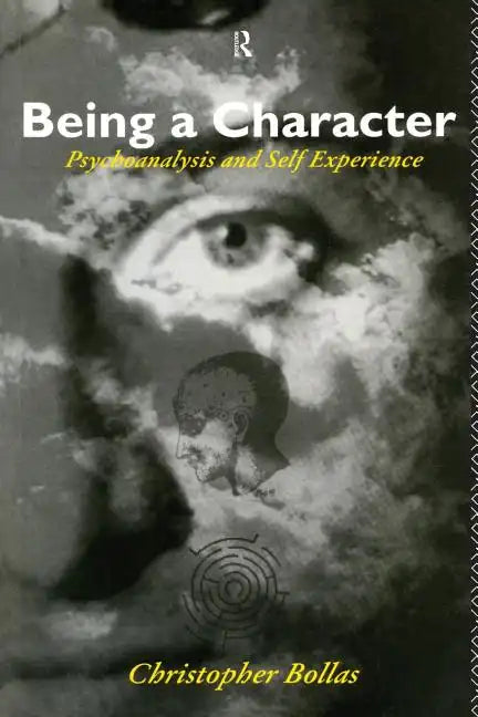 Being a Character: Psychoanalysis and Self Experience - Paperback