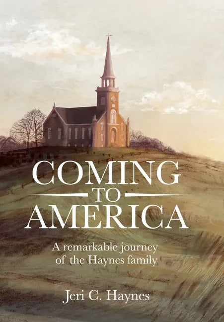 Coming to America: A remarkable journey of the Haynes family - Hardcover