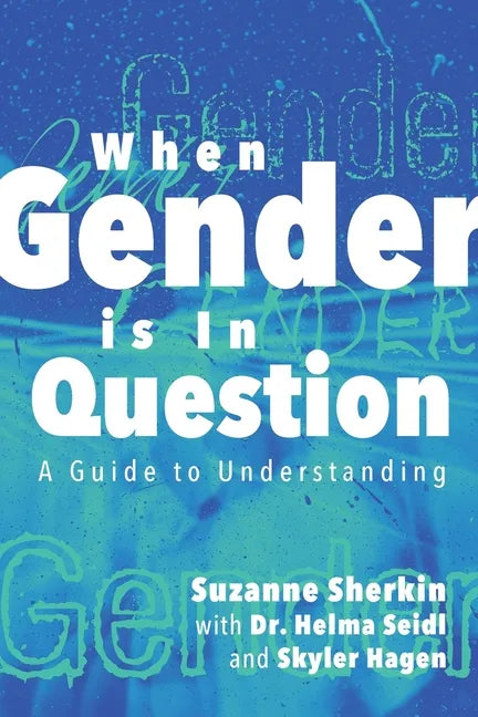 When Gender is in Question: A Guide to Understanding - Paperback
