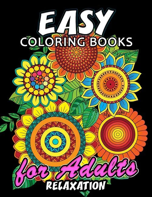 Easy Coloring Books for Adults Relaxation: Large Print Coloring Book Easy, Fun, Beautiful Coloring Pages - Paperback