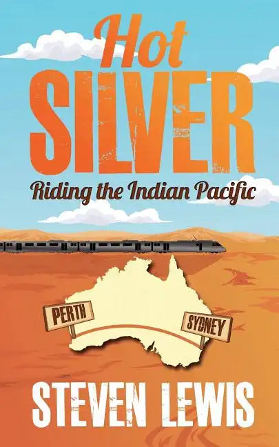 Hot Silver - Riding the Indian Pacific - Paperback