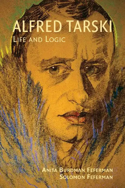 Alfred Tarski: Life and Logic - Paperback