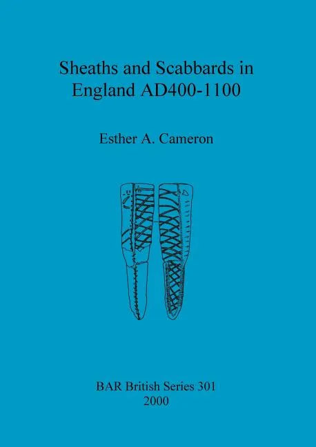 Sheaths and Scabbards in England AD400-1100 - Paperback