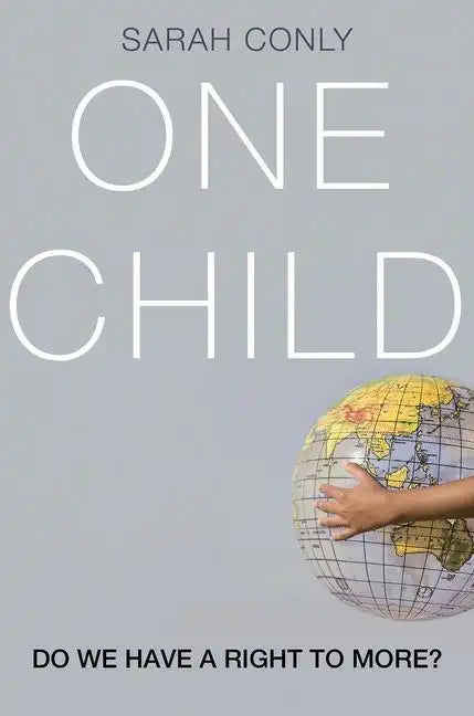 One Child: Do We Have a Right to More? - Hardcover