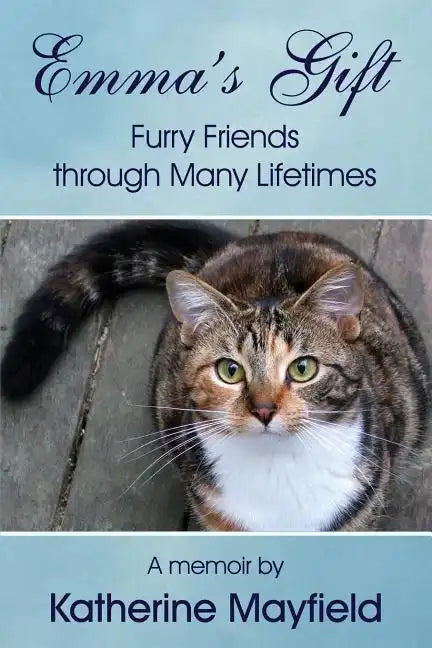 Emma's Gift: Furry Friends through Many Lifetimes - Paperback