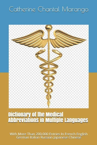 Dictionary of the Medical Abbreviations in Multiple Languages: With More Than 200.000 Entries In French English German Italian Russian Japanese Chines - Paperback