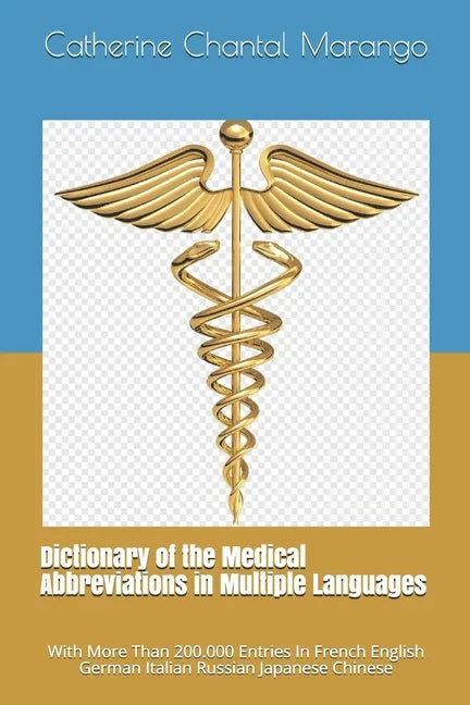 Dictionary of the Medical Abbreviations in Multiple Languages: With More Than 200.000 Entries In French English German Italian Russian Japanese Chines - Paperback