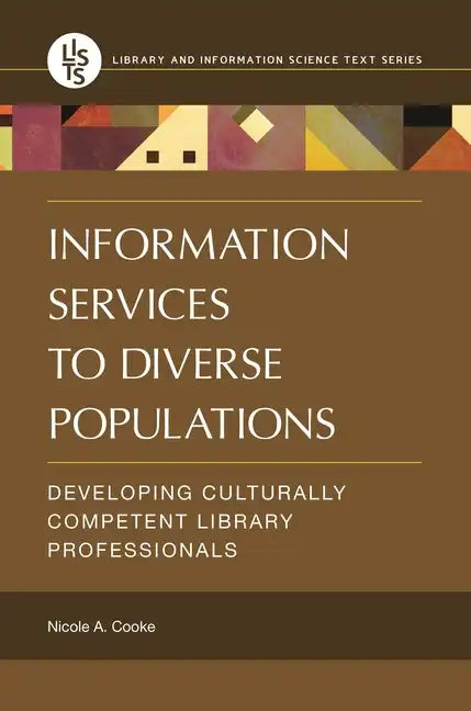 Information Services to Diverse Populations: Developing Culturally Competent Library Professionals - Paperback