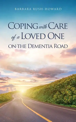 Coping with Care of a Loved One on the Dementia Road - Paperback