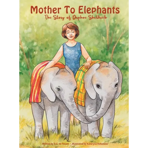 Mother To Elephants: The Story of Daphne Sheldrick - Hardcover