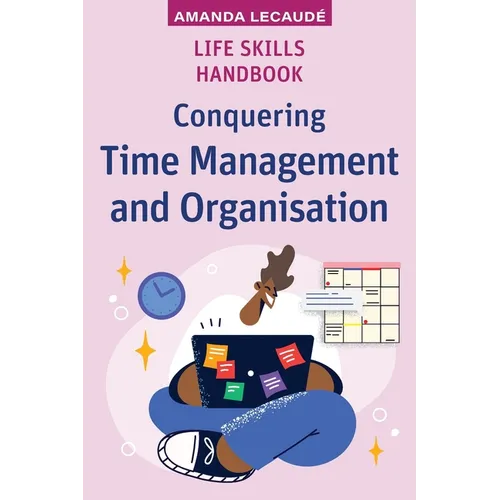 Life Skills Handbook: Conquering Time Management and Organisation - Paperback