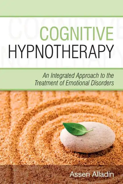 Cognitive Hypnotherapy: An Integrated Approach to the Treatment of Emotional Disorders - Paperback