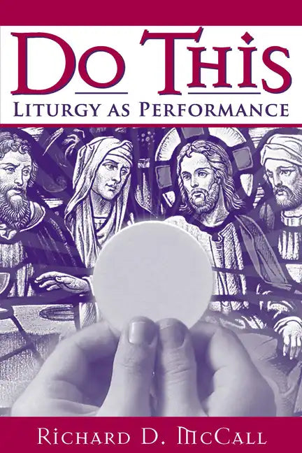 Do This: Liturgy as Performance - Paperback