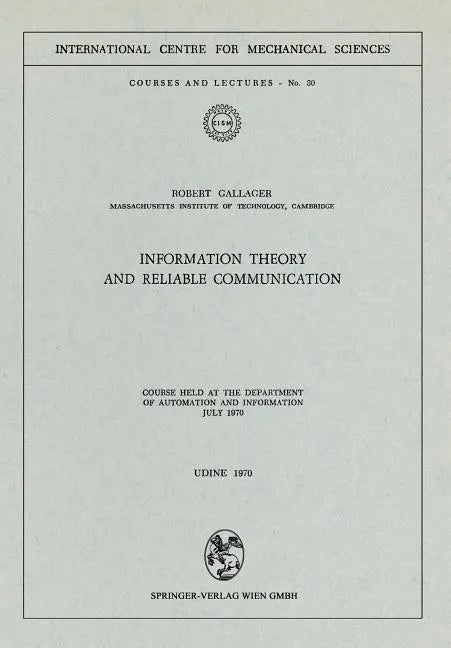 Information Theory and Reliable Communication: Course Held at the Department for Automation and Information July 1970 - Paperback