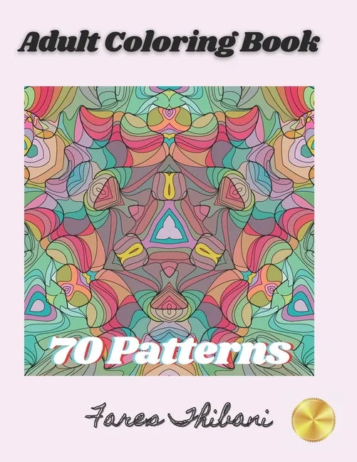 Adult Coloring Book: 70 Patterns with intricate mandalas, geometric, and eye opening designs to relief stress and improve attention. - Paperback