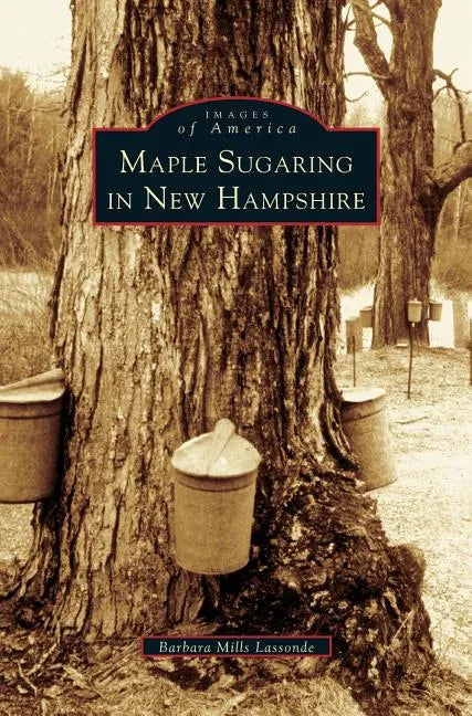 Maple Sugaring in New Hampshire - Hardcover