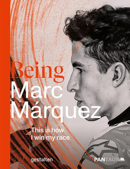 Being Marc Márquez: This Is How I Win My Race - Hardcover