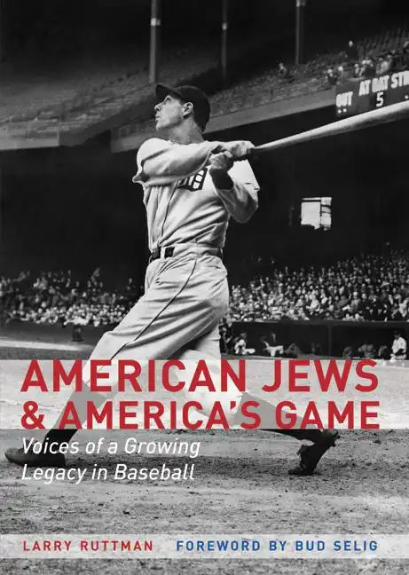 American Jews & America's Game: Voices of a Growing Legacy in Baseball - Hardcover
