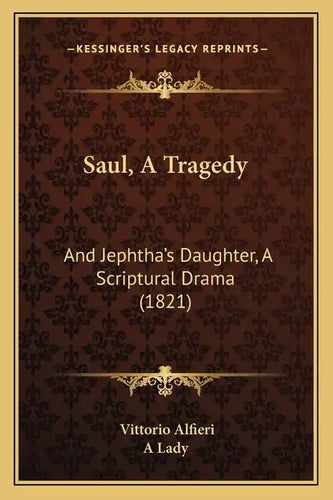 Saul, A Tragedy: And Jephtha's Daughter, A Scriptural Drama (1821) - Paperback