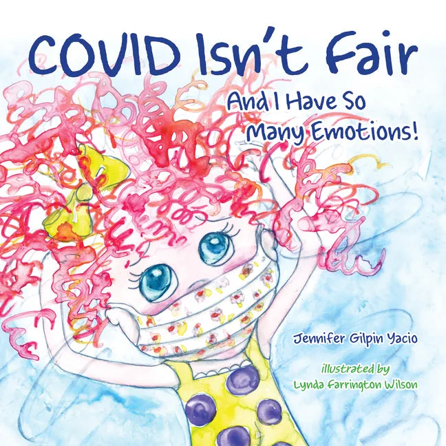Covid Isn't Fair: And I Have So Many Emotions! - Paperback