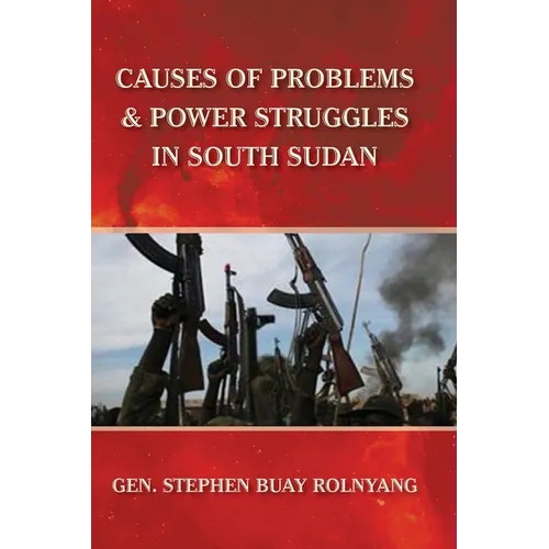 Causes of Problems & Power Struggles in South Sudan - Paperback