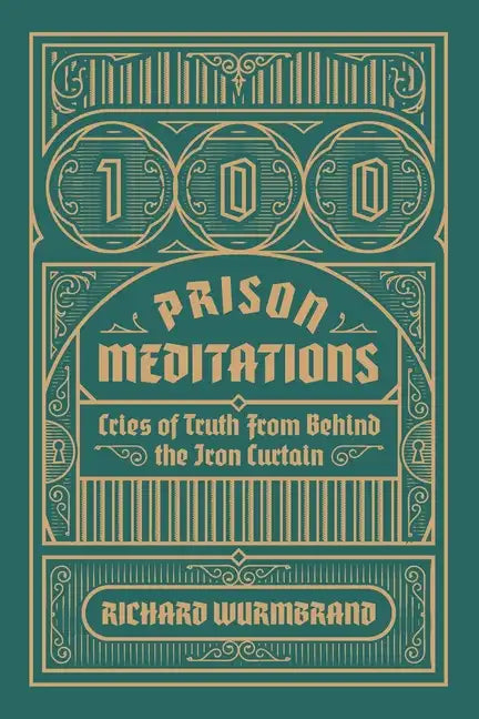 100 Prison Meditations: Cries of Truth From Behind the Iron Curtain - Paperback