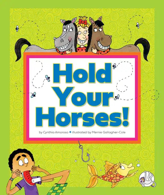 Hold Your Horses!: (And Other Peculiar Sayings) - Library Binding