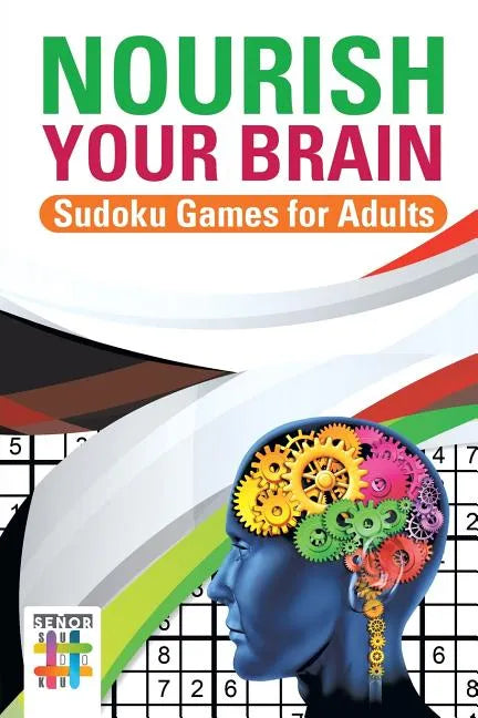 Nourish Your Brain Sudoku Games for Adults - Paperback