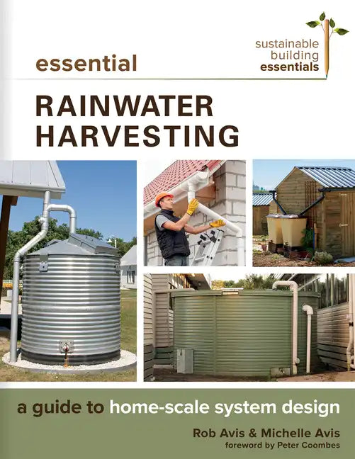 Essential Rainwater Harvesting: A Guide to Home-Scale System Design - Paperback