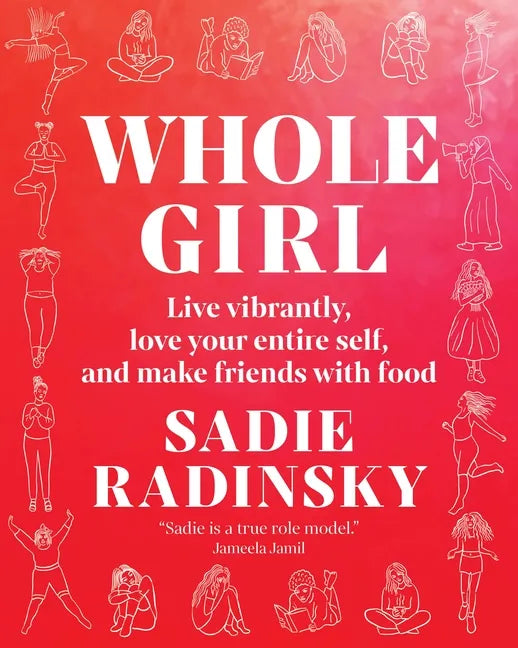 Whole Girl: Live Vibrantly, Love Your Entire Self, and Make Friends with Food - Hardcover