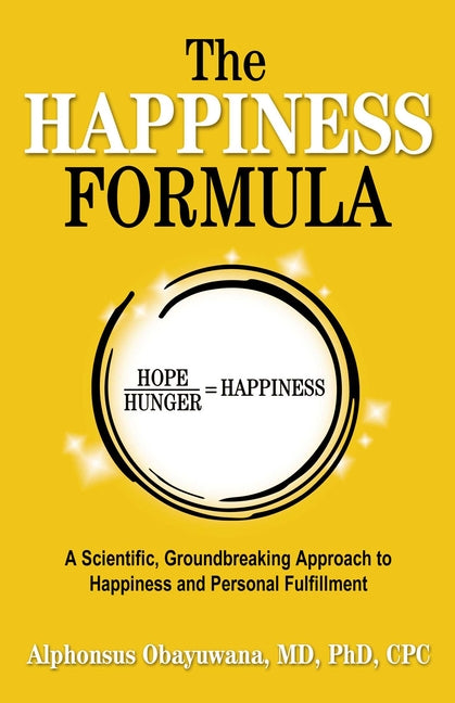 The Happiness Formula: A Scientific, Groundbreaking Approach to Happiness and Personal Fulfillment - Paperback