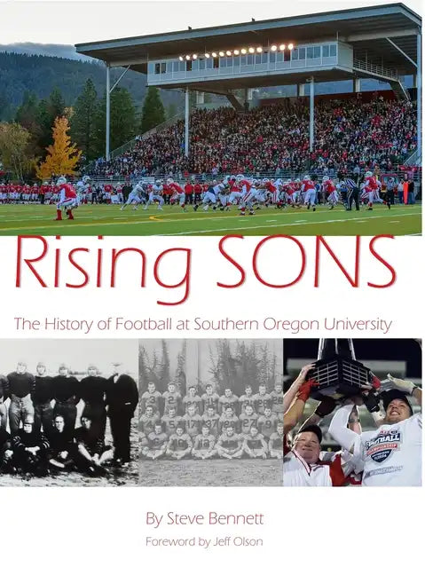 Rising SONS: The History of Football at Southern Oregon University - Hardcover