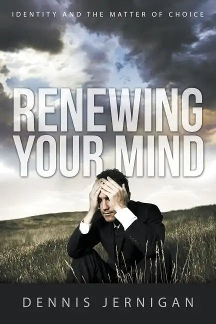Renewing Your Mind: Identity and the Matter of Choice - Paperback