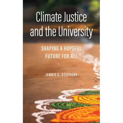 Climate Justice and the University: Shaping a Hopeful Future for All - Hardcover