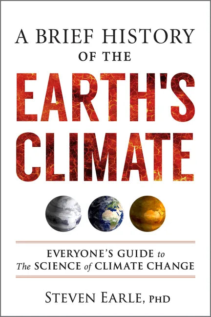 A Brief History of the Earth's Climate: Everyone's Guide to the Science of Climate Change - Paperback