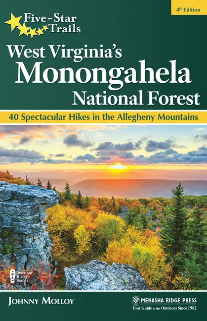 Five-Star Trails: West Virginia's Monongahela National Forest: 40 Spectacular Hikes in the Allegheny Mountains - Paperback