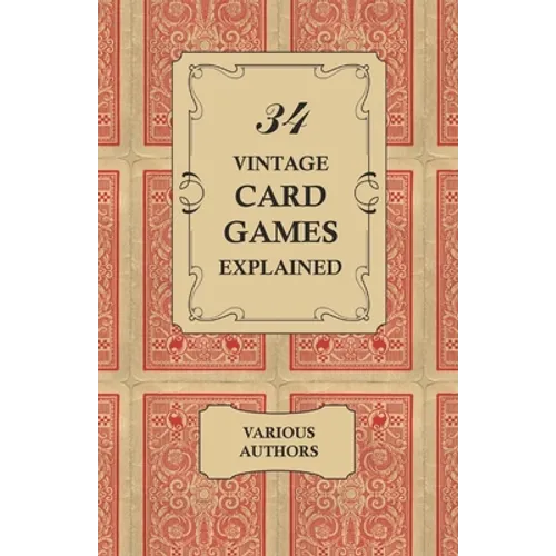 34 Vintage Card Games Explained - Paperback