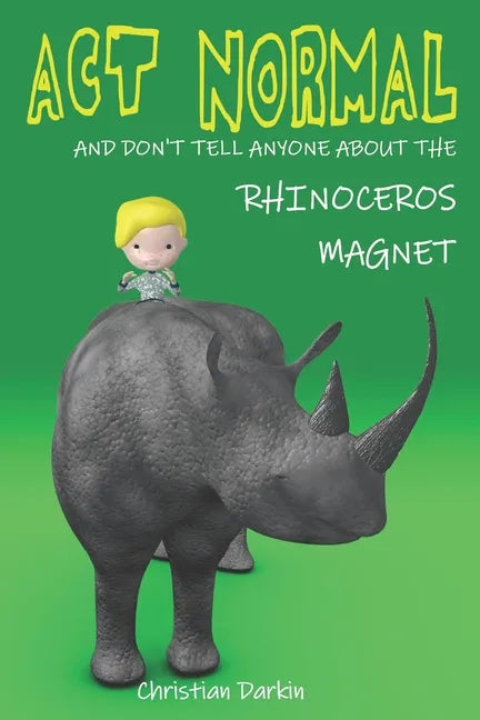 Act Normal And Don't Tell Anyone About The Rhinoceros Magnet - Paperback