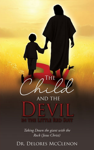 The Child and the Devil in the Little Red Suit: Taking Down the giant with the Rock (Jesus Christ) - Paperback