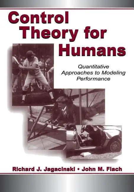 Control Theory for Humans: Quantitative Approaches To Modeling Performance - Paperback